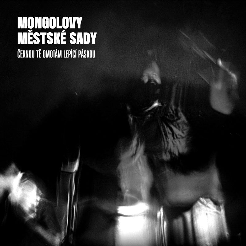 Mongolovy městské sady - Černou tě omotám lepící páskou,  Ears&Wind Records, 2015