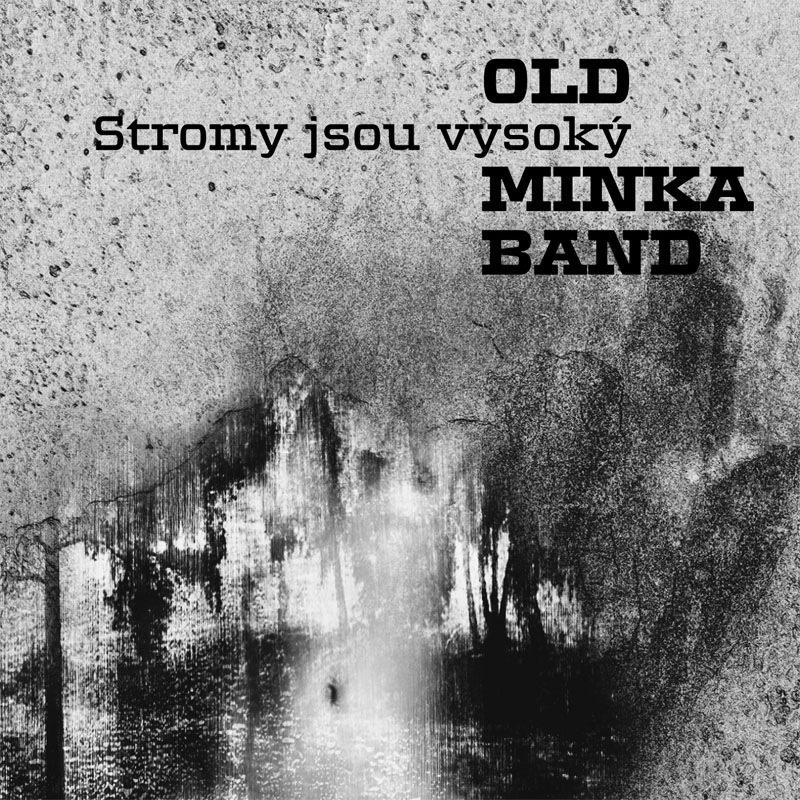 Old Minka Band, Stromy jsou vysoký
