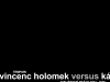 Vincenc Holomek vs Ká